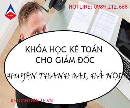 Khóa học kế toán cho giám đốc tại Thanh Oai, Hà Nội