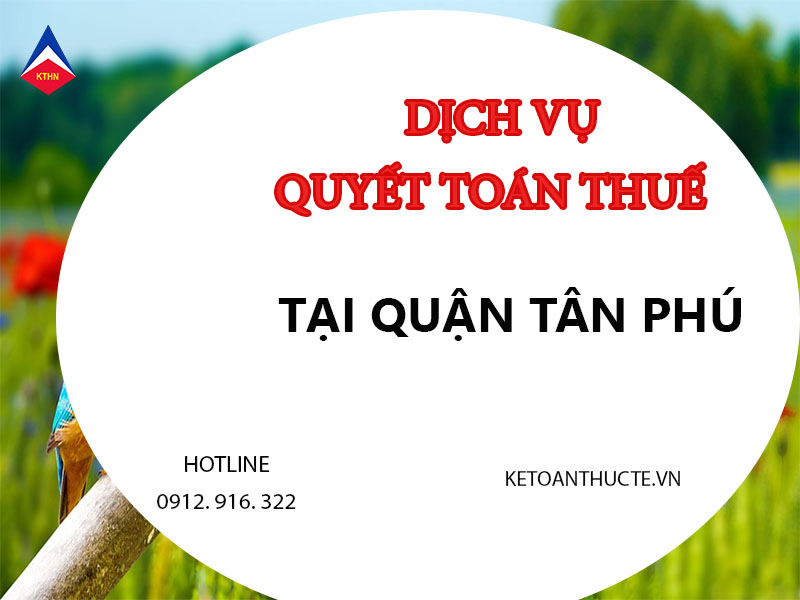 dịch vụ quyết toán thuế tại Quận Tân Phú