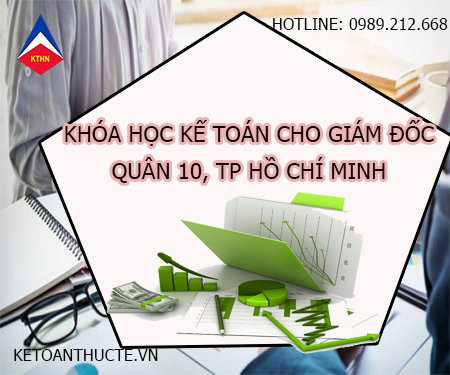 Khóa học kế toán cho giám đốc tại Quận 10, TP HCM
