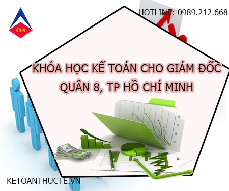 Khóa học kế toán cho giám đốc tại Quận 8, TP HCM