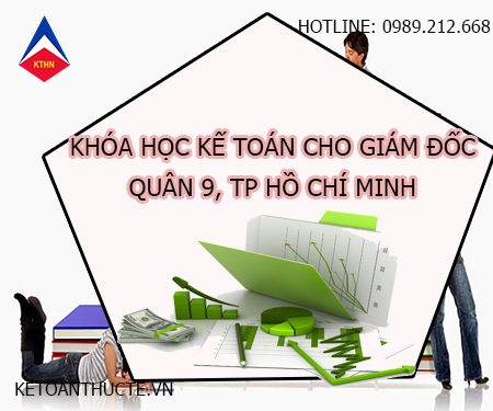 Khóa học kế toán cho giám đốc tại Quận 9, TP HCM