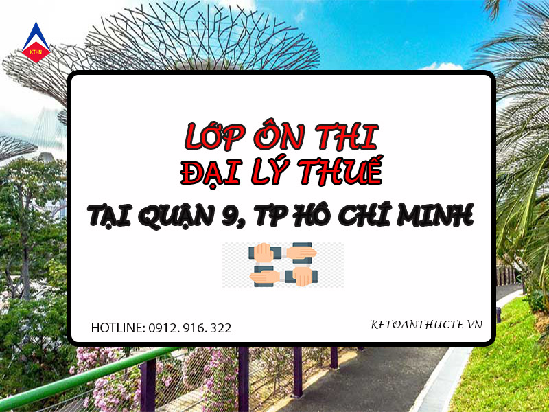 Lớp học ôn thi đại lý thuế tại Quận 9, TP Hồ Chí Minh