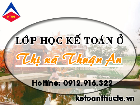Lớp học kế toán ở Thị xã Thuận An , Bình Dương